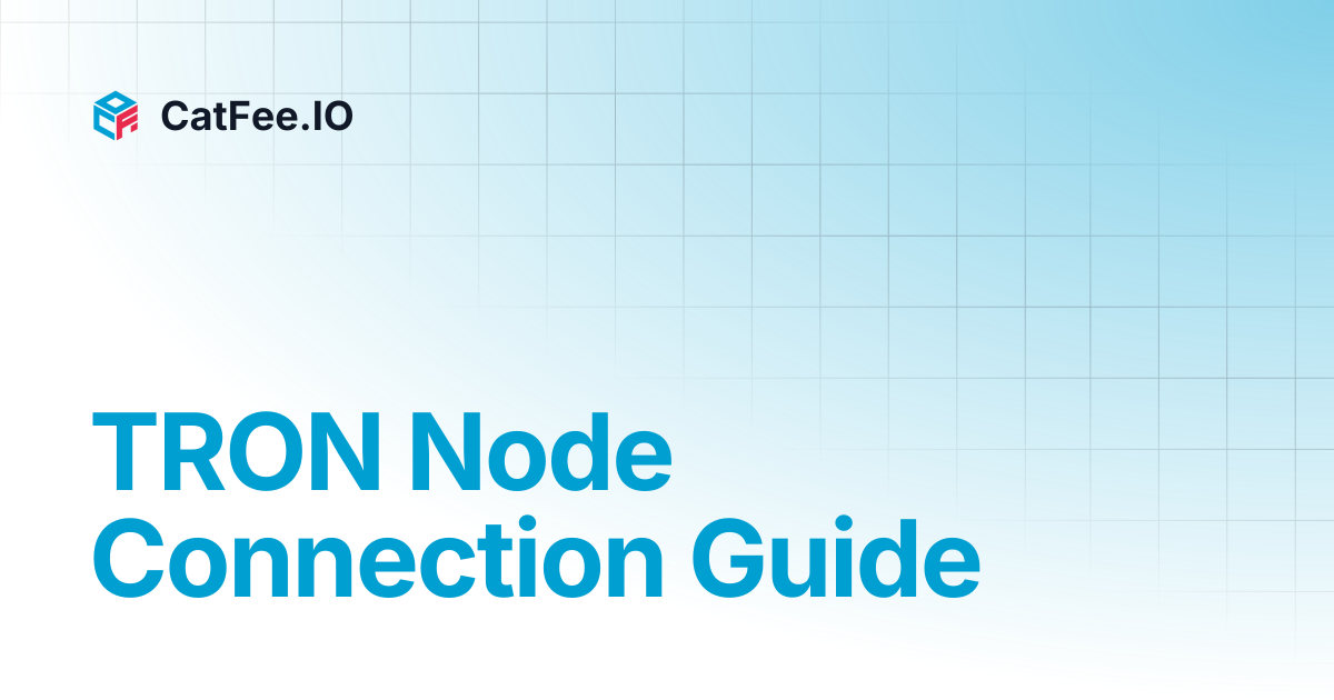 TRON Node Connection Guide | English | CatFee.IO